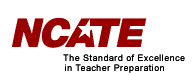 NCATE. The Standard of Excellence in Teacher Preparation. An NCATE Accredited Institution